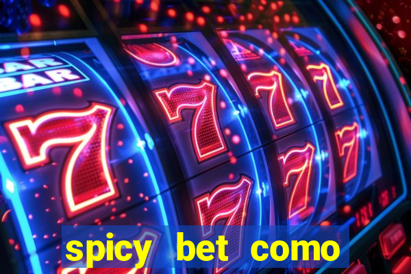 spicy bet como sacar dinheiro