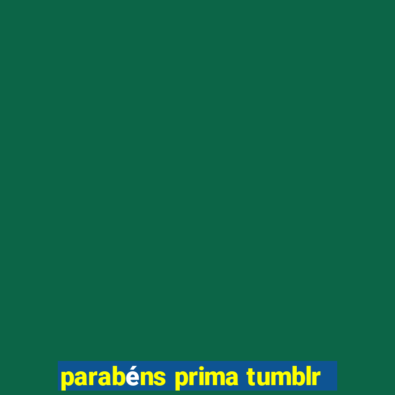 parabéns prima tumblr