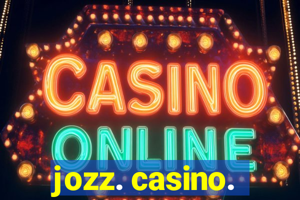 jozz. casino.