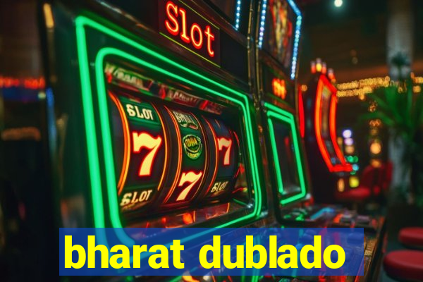 bharat dublado