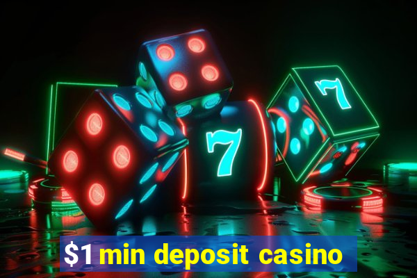 $1 min deposit casino