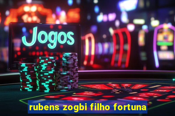 rubens zogbi filho fortuna