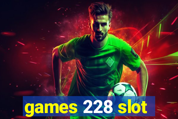 games 228 slot