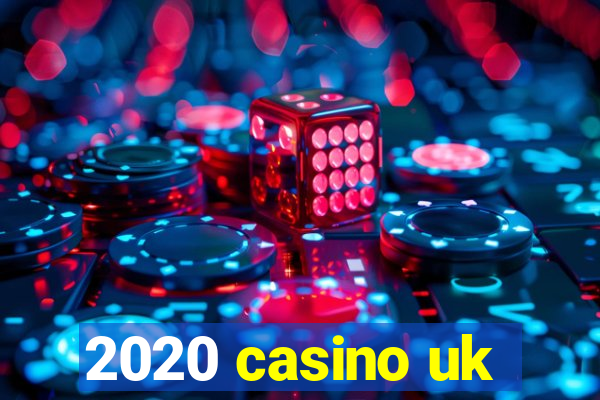 2020 casino uk