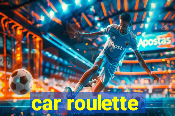 car roulette