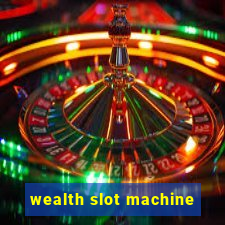 wealth slot machine