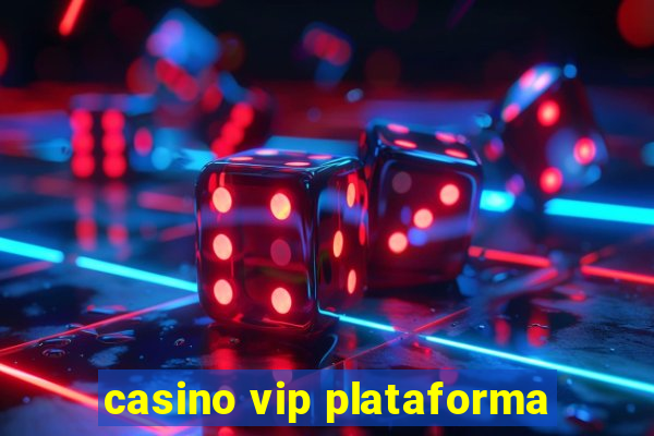 casino vip plataforma