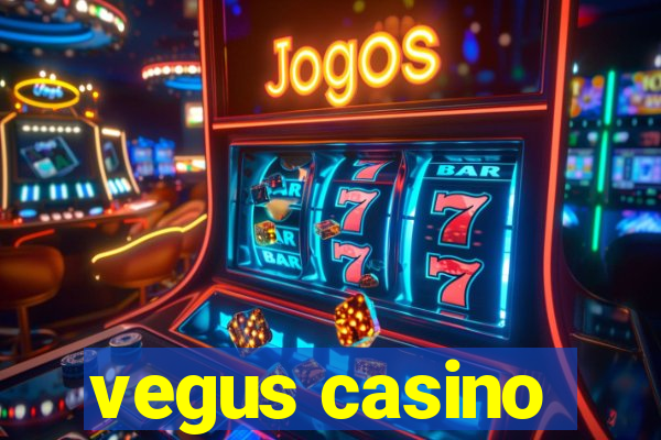 vegus casino