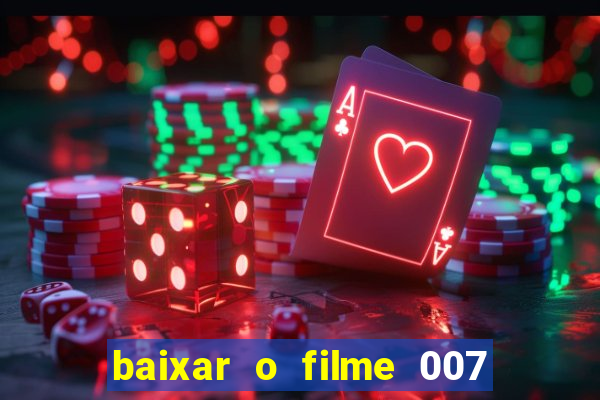 baixar o filme 007 cassino royale