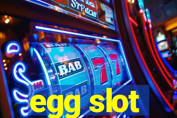 egg slot