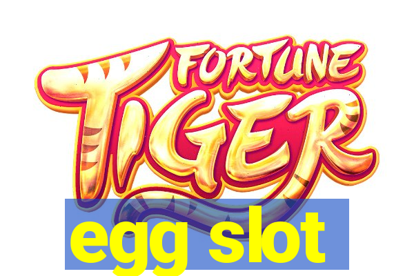 egg slot