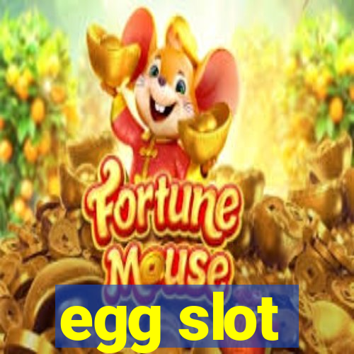 egg slot