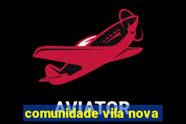 comunidade vila nova