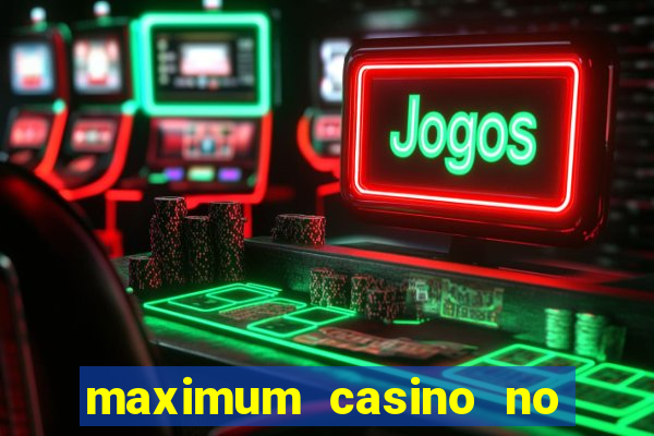 maximum casino no deposit bonus