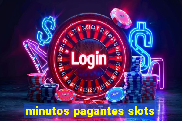 minutos pagantes slots