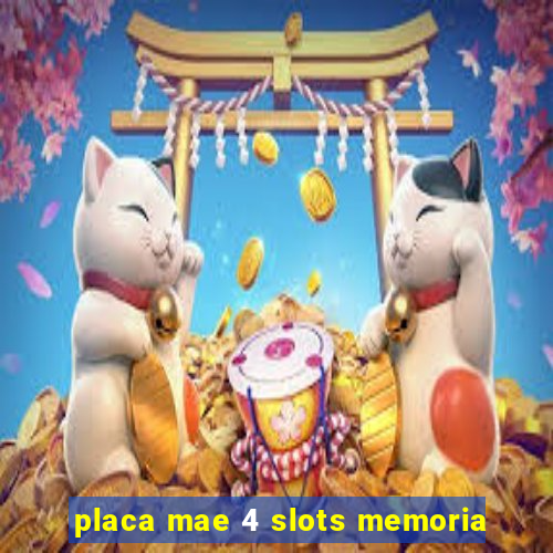 placa mae 4 slots memoria