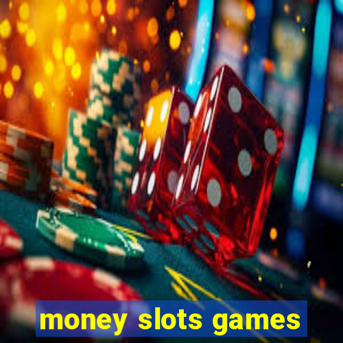 money slots games