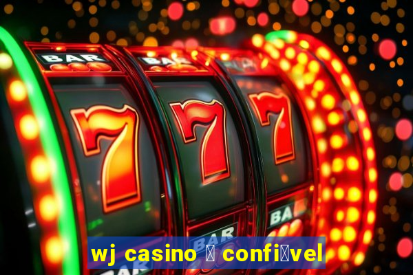 wj casino 茅 confi谩vel