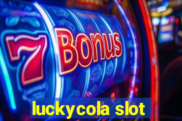 luckycola slot