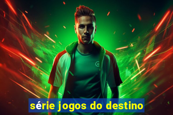 série jogos do destino