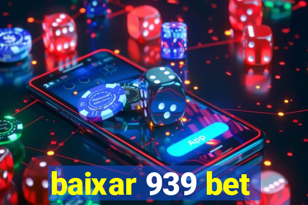 baixar 939 bet