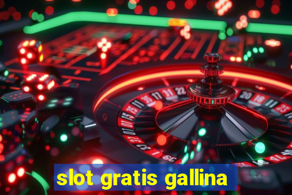 slot gratis gallina