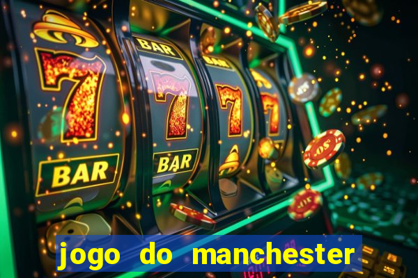 jogo do manchester united ao vivo futemax