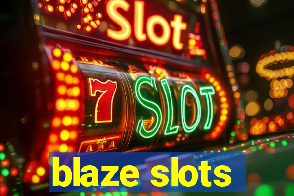 blaze slots