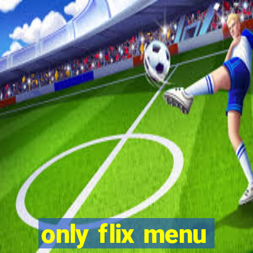 only flix menu