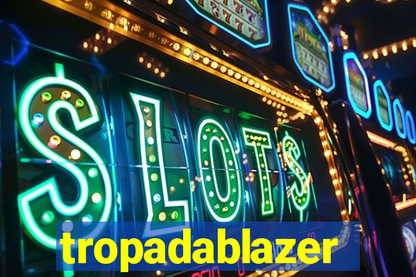 tropadablazer