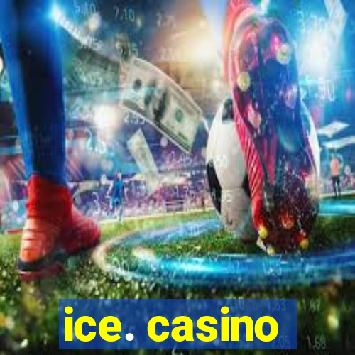 ice. casino