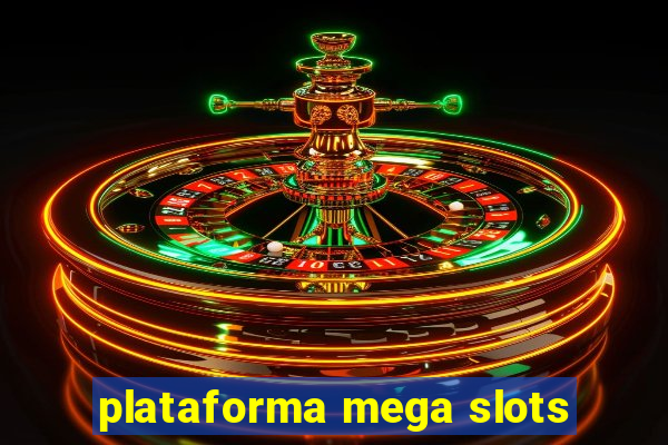 plataforma mega slots