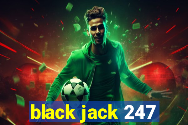 black jack 247