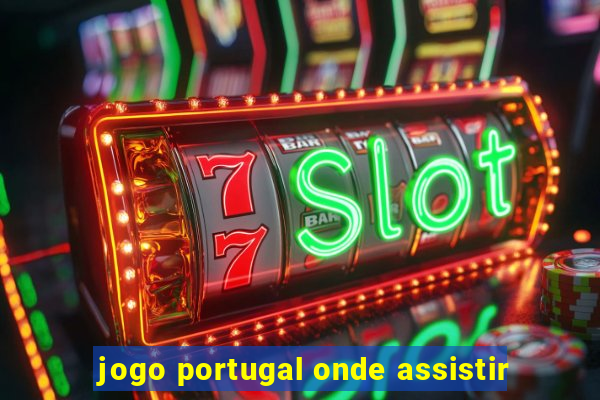 jogo portugal onde assistir