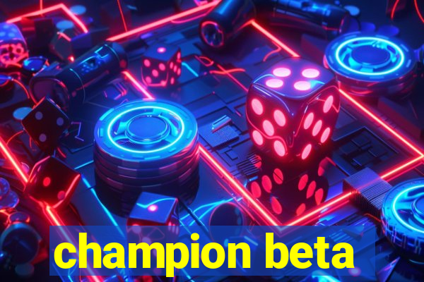 champion beta