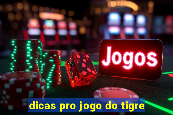 dicas pro jogo do tigre