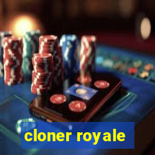 cloner royale