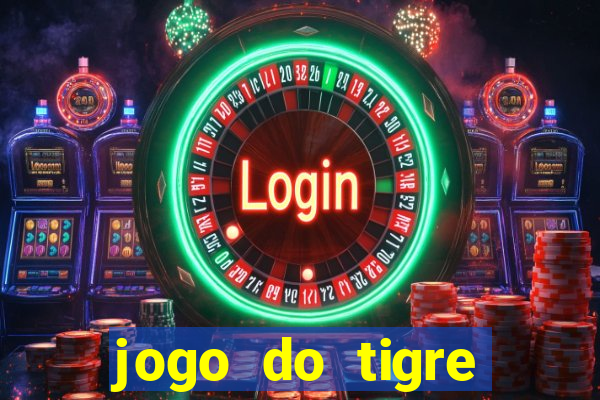 jogo do tigre ganhar dinheiro no cadastro