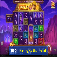 100 kr gratis vid registrering casino