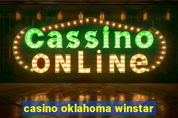 casino oklahoma winstar