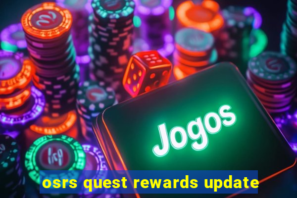 osrs quest rewards update