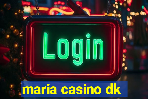 maria casino dk