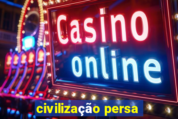 civilização persa