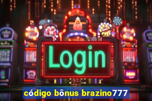 código bônus brazino777