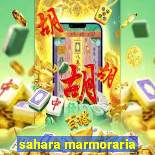 sahara marmoraria