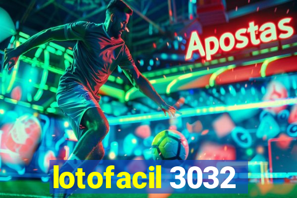 lotofacil 3032