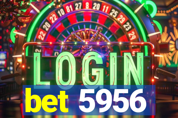 bet 5956