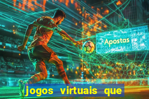 jogos virtuais que d?o dinheiro