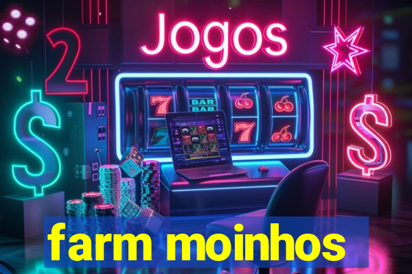 farm moinhos