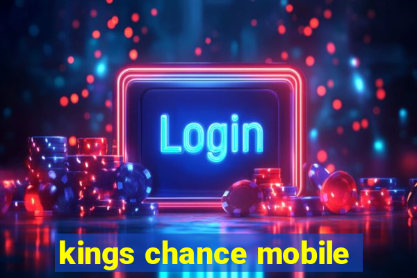 kings chance mobile